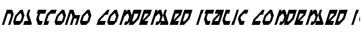 Nostromo Condensed Italic Condensed Italic